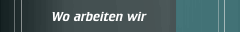 Wo arbeiten wir 